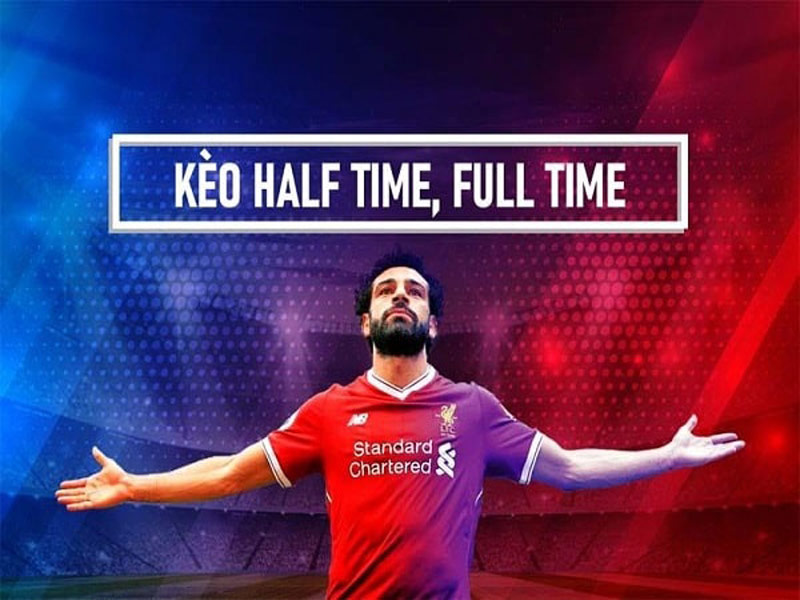 Bí kíp soi kèo Half Time/ Full Time hiệu quả từ cao thủ